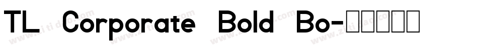 TL Corporate Bold Bo字体转换